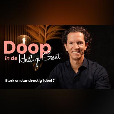 Doop in de Heilige Geest - Sterk en Standvastig deel 7 - Bernard Oudhoff