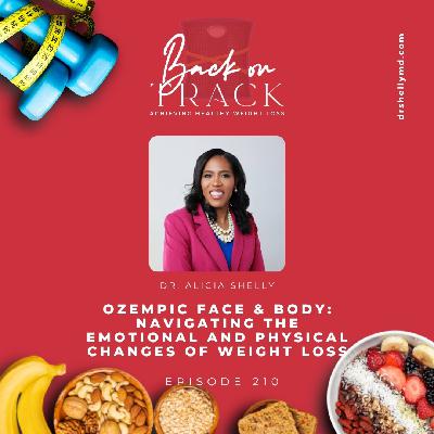Episode 210: Ozempic Face & Body: Navigating the Emotional and Physical Changes of Weight Loss Episode 210: Ozempic Face & Body: Navigating the Emotional and Physical Changes of Weight Loss