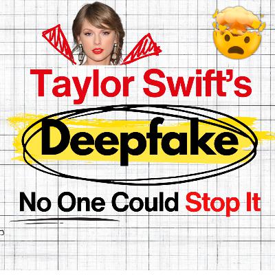 Taylor Swift Was Deepfaked… and No One Could Stop It