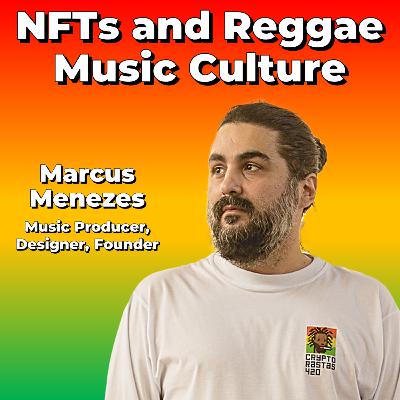NFTs and Reggae Music Culture with Marcus Menezes