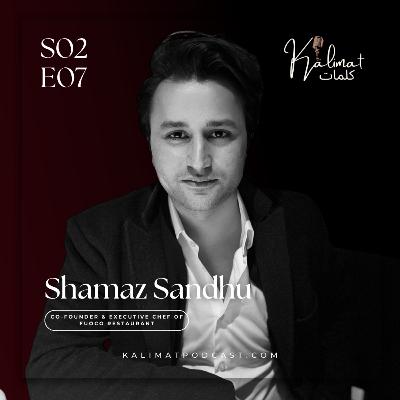 Culinary Journey: Crafting Dreams into Flavours with Shamaz Sandhu - Fuòco Restaurants | Kalimat كلمات - S02E07
