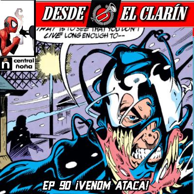 Desde El Clarín: Un Podcast Arácnido 90 - ¡Venom Ataca!