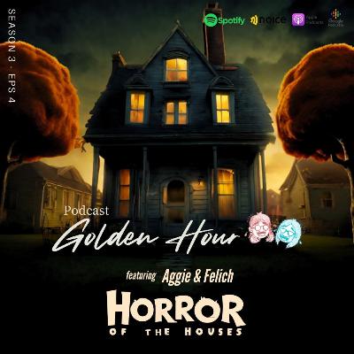 S3 Eps. 4 - Part 2 | Horror of The Houses ft. Aggie & Felich