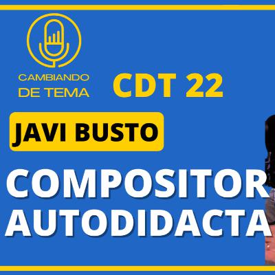 CDT 22 | Javi Busto - Compositor autodidacta