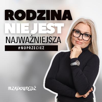 Rodzina nie jest najważniejsza- zapowiedź serii podcastów. Rodzina nie jest najważniejsza- zapowiedź serii podcastów.