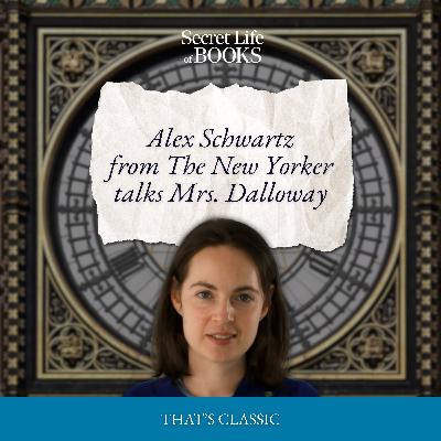BONUS: Reading Mrs Dalloway (with Alexandra Schwartz)
