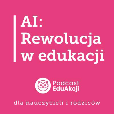 Sztuczna inteligencja w edukacji - szanse i zagrożenia | Prof. Jacek Pyżalski, pedagog specjalny