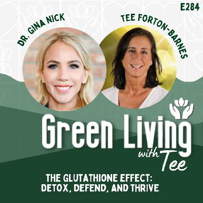 Dr. Gina Nick: The Glutathione Effect: Detox, Defend, and Thrive