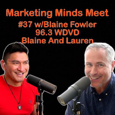 #37 - Blaine Fowler (96.3 WDVD Blaine And Lauren)