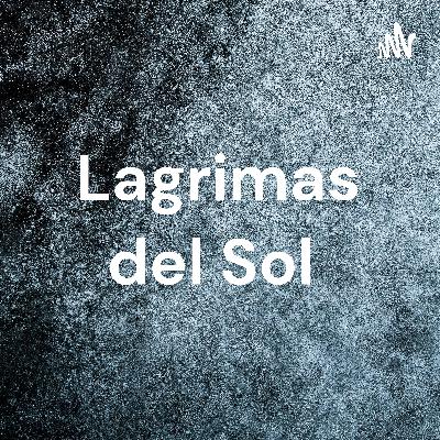 Lagrimas del sol