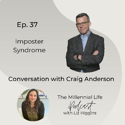 37. Imposter Syndrome: Conversation with Craig Anderson 37. Imposter Syndrome: Conversation with Craig Anderson