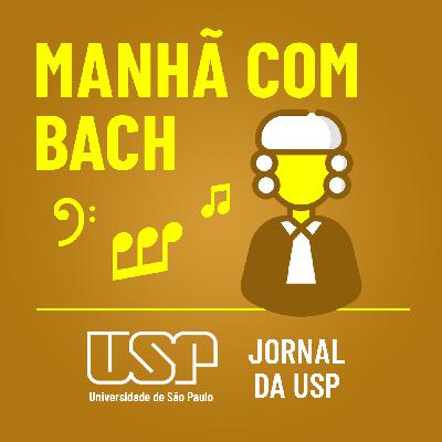 Manhã com Bach #216: Bach elevou a fuga ao mais elevado nível artístico