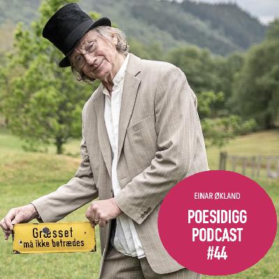 #44: Poesidigg: Einar Økland