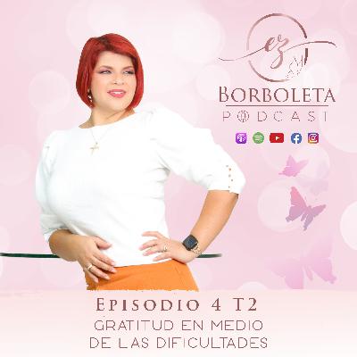 Episodio 4 T2: Gratitud en medio de las dificultades