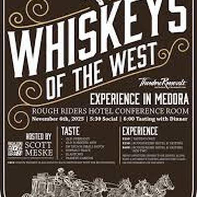 "Whiskeys Of The West" A Medora Experience You Don't Want To Miss!