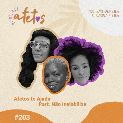 AFETOS TE AJUDA - PART. NÃO INVIABILIZE #203