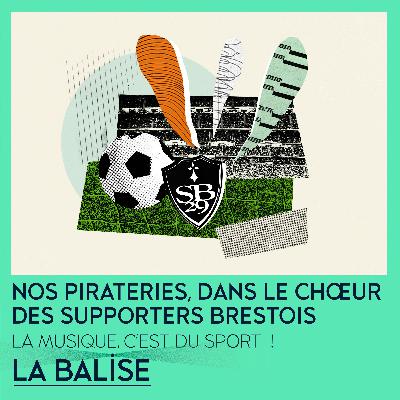 Nos pirateries, dans le chœur des supporters brestois - La musique, c’est du sport !