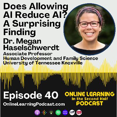 EP 40 - Does Allowing AI Reduce AI? A Surprising Finding with Dr. Megan Haselschwerdt