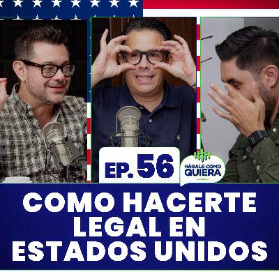 Como hacerte legal en Estados Unidos. Ep. 56