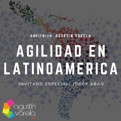 Agilidad en Latinoamérica con Jorge Abad