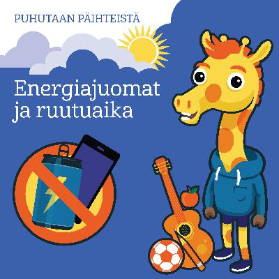 Jakso 2. Energiajuomat ja ruutuaika