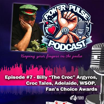 Poker Pulse Podcast - Ep 7 - Billy "The Croc" Argyros - Croc Tales, In the Blender, Stacked Poker Championship Adelaide, Fans Choice Awards