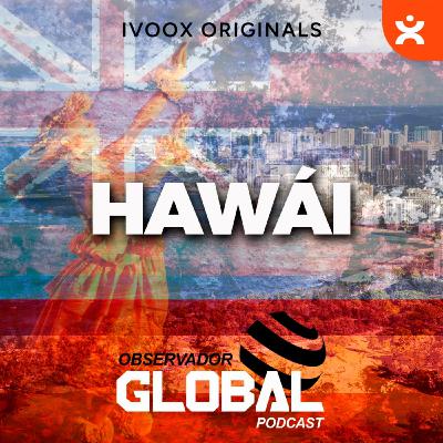 Hawái - Observador Global Podcast Hawái - Observador Global Podcast