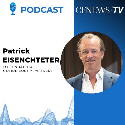 CFNEWS/IPEM Wealth Cannes 2026 - Patrick Eisenchteter Motion Equity Partners : "La levée de notre fonds V est déjà boostée par la très bonne performance du CV sur Olyos"