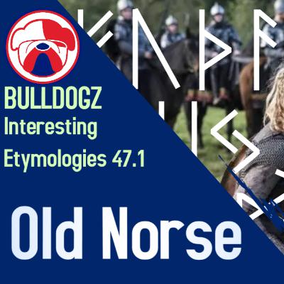 Interesting Etymologies - Old Norse Interesting Etymologies - Old Norse
