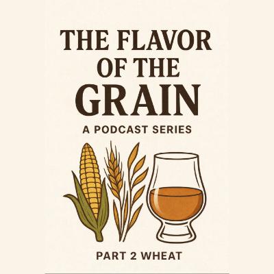 165: Flavor Of The Grain Part 2 Wheat