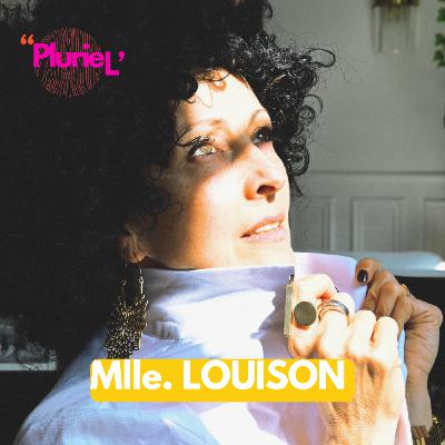 EP4 - 1/2 Mlle Louison, Ode aux "P'tits Q(I) Libérés" !