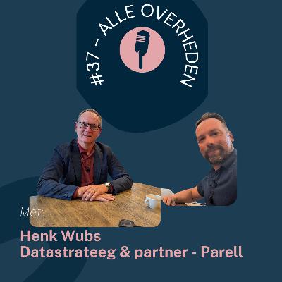 #37 - Meer dan 30 jaar data-ervaring bij alle overheden, met Henk Wubs