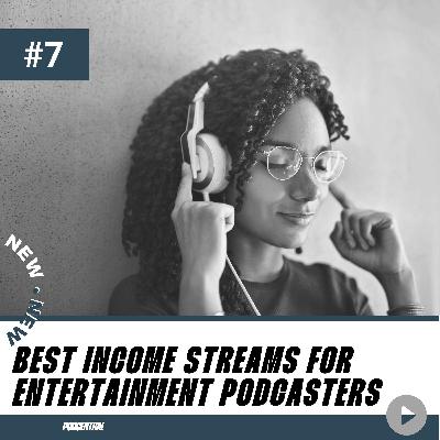 The Best Income Streams for Entertainment Podcasters