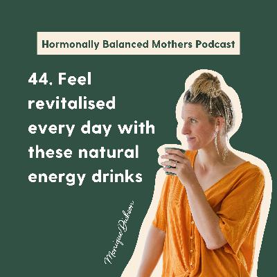 44. Feel revitalised every day with these natural energy drinks