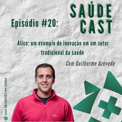 Alice: um exemplo de inovação em um setor tradicional da saúde | Com Guilherme Azevedo Alice: um exemplo de inovação em um setor tradicional da saúde | Com Guilherme Azevedo