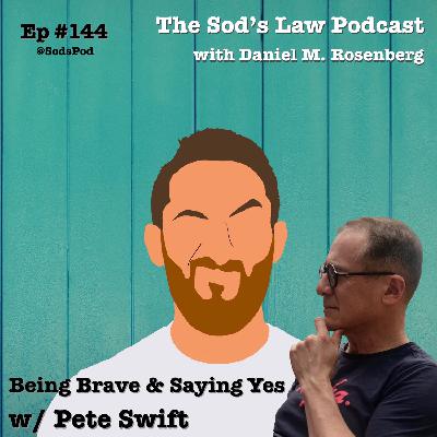 Being Brave & Saying Yes w/ Pete Swift