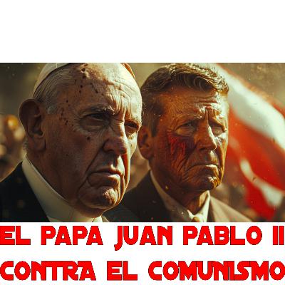 Juan Pablo II y el Comunismo: Fe, Libertad y Lucha Espiritual Juan Pablo II y el Comunismo: Fe, Libertad y Lucha Espiritual
