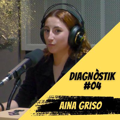 Aina Griso: Por a la mort, Cardiopatia, Sentit de la Vida, Música | DIAGNÒSTIK #04 Aina Griso: Por a la mort, Cardiopatia, Sentit de la Vida, Música | DIAGNÒSTIK #04