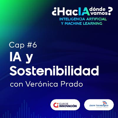 ¿Cómo lograr una IA sostenible? con Verónica Prado