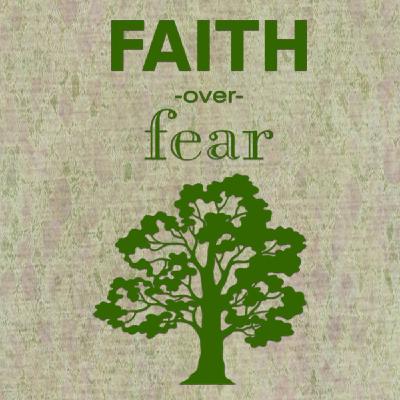 Faith Over Fear (part 4)