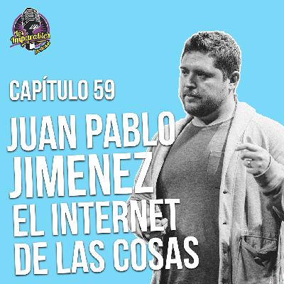 Capítulo 059 El internet de las cosas con Juan Pablo Jimenez