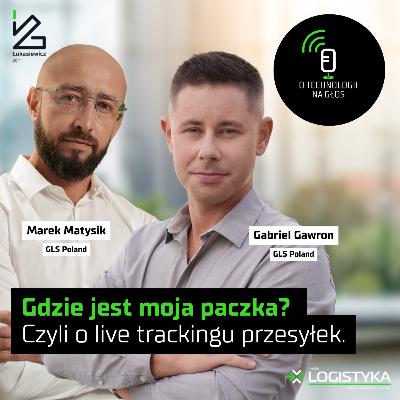 Gdzie jest moja paczka? O live trackingu przesyłek | O technologii na głos | Cykl „Obok logistyki” #111