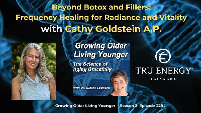 229 Beyond Botox and Fillers: Frequency Healing for Radiance and Vitality with Cathy Goldstein