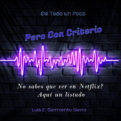 No sabes que ver en Netflix? Aquí un listado