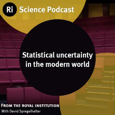 Statistical uncertainty in the modern world - with David Spiegelhalter