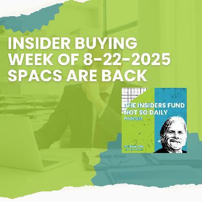 Insider Buying Week of 8-22-2025 SPACs Are Back Insider Buying Week of 8-22-2025 SPACs Are Back