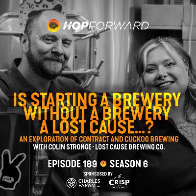 Episode 189: Is Starting a Brewery Without a Brewery a Lost Cause...? [An Exploration of Contract and Cuckoo Brewing with Colin Stronge]