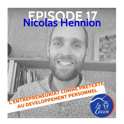 #17 - Nicolas Hennion - L'entrepreneuriat comme prétexte au développement personnel