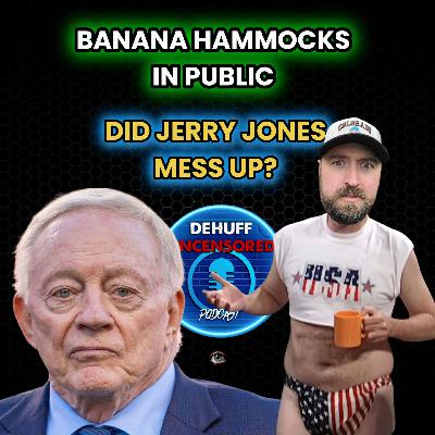 Banana hammocks | Did Jerry Jones screw up