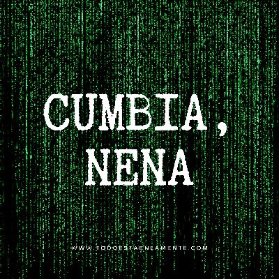 T7. Ep.10. Cumbia, nena